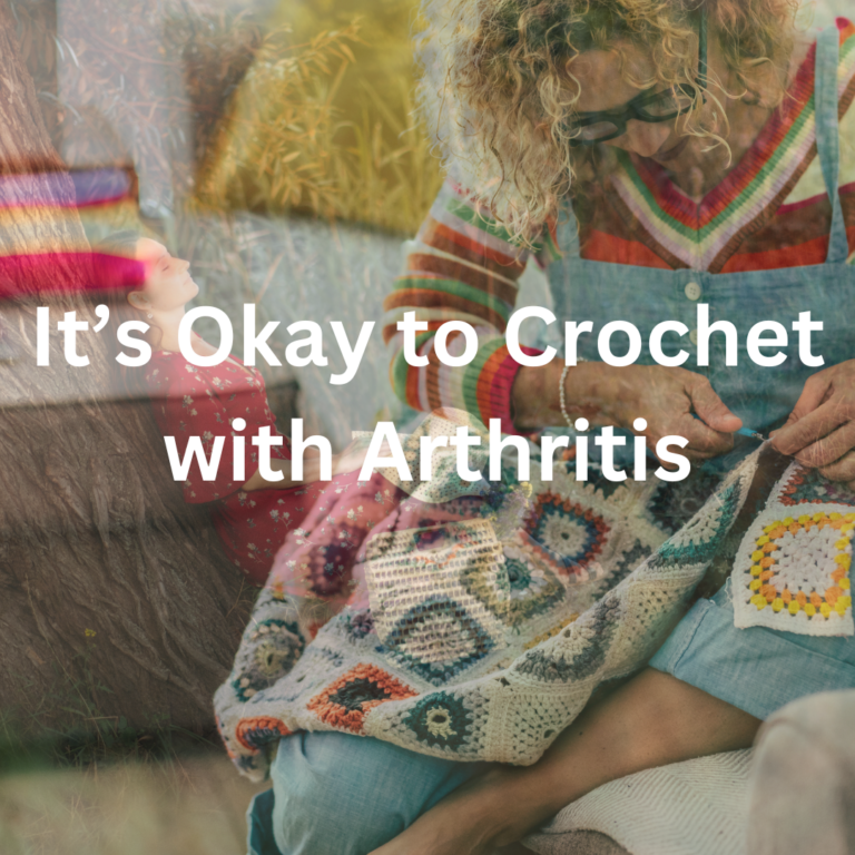 Mastering Crochet with Arthritis: Tips and Techniques for Pain-Free Stitching