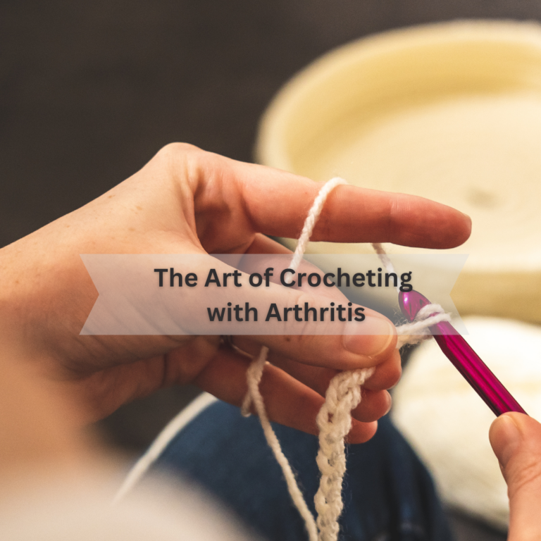 The Ultimate Guide: Crocheting with Arthritis – Tips, Tricks, and Benefits
